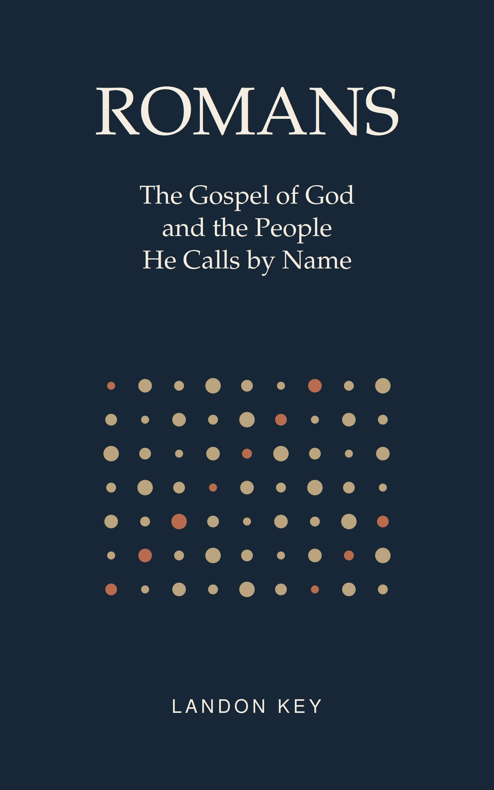 Cover of Romans: The Gospel of God and the People He Calls by Name, by Landon Key